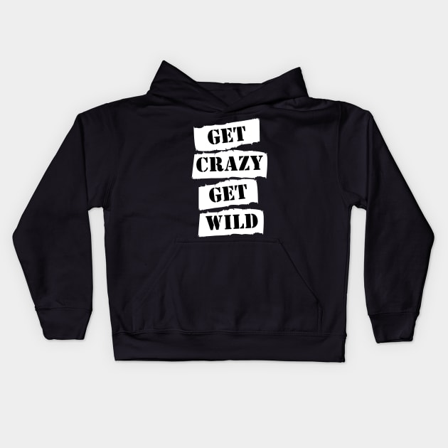 Get Crazy Get Wild Kids Hoodie by Food in a Can